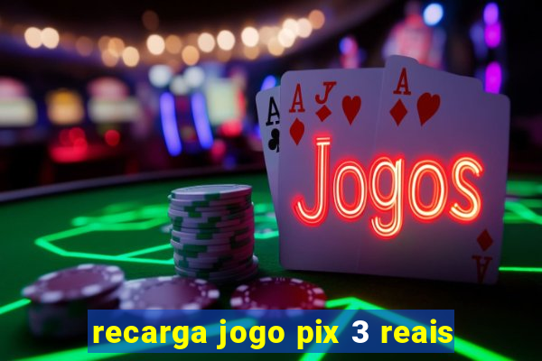 recarga jogo pix 3 reais